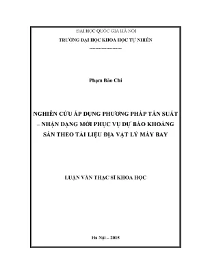 Luận văn thạc sĩ hus nghiên cứu áp dụng phương pháp tần suất nhận dạng mới phục vụ dự báo khoáng sản theo tài liệu địa vật lý máy bay 11