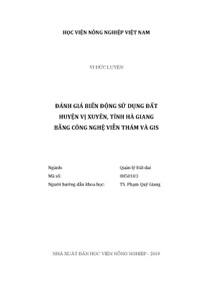 Luận văn thạc sĩ vnua đánh giá biến động sử dụng đất huyện vị xuyên tỉnh hà giang bằng công nghệ viễn thám và gis