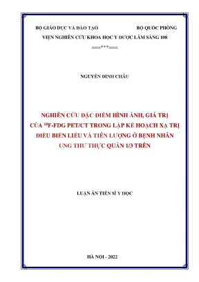 Luận án tiến sĩ nghiên cứu đặc điểm hình ảnh giá trị của 18f fdg pet ct trong lập kế hoạch xạ trị điều biến liều và tiên lượng ở bệnh nhân ung thư thực quản 1 3 trên