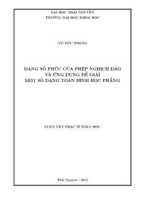 Luận văn thạc sĩ hay dạng số phức của phép nghịch đảo và ứng dụng để giải một số dạng toán hình học phẳng