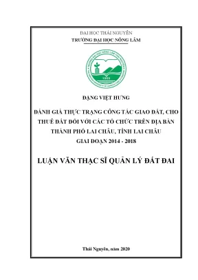 Luận văn thạc sĩ hay đánh giá thực trạng công tác giao đất cho thuê đất đối với các tổ chức trên địa bàn thành phố lai châu tỉnh lai châu giai đoạn 2014 2018