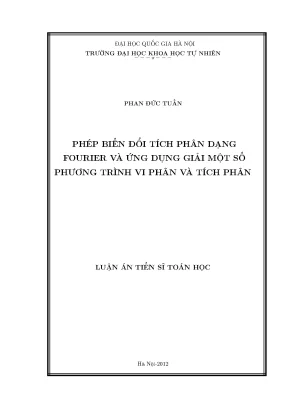 Luận án tiến sĩ hus phép biến đổi tích phân dạng fourier và ứng dụng giải một số phương trình vi phân và tích phân