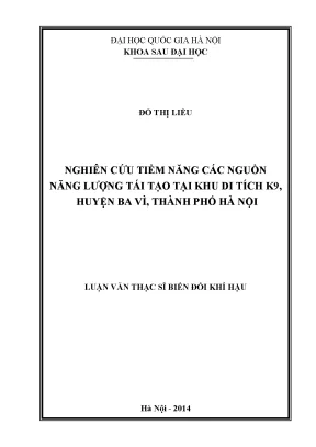 Luận văn thạc sĩ hus nghiên cứu tiềm năng các nguồn năng lượng tái tạo tại khu di tích k9 huyện ba vì thành phố hà nội