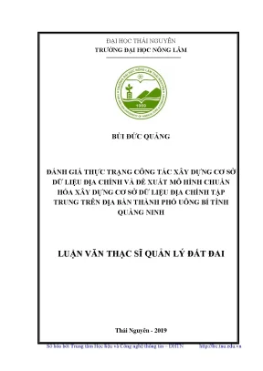 Luận văn thạc sĩ hay đánh giá thực trạng công tác xây dựng cơ sở dữ liệu địa chính và đề xuất mô hình chuẩn hóa xây dựng cơ sở dữ liệu địa chính tập trung trên địa bàn thành phố uông bí tỉnh quảng ninh
