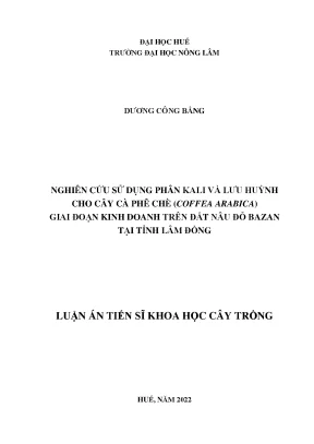 Luận án tiến sĩ nghiên cứu sử dụng phân kali và lưu huỳnh cho cây cà phê chè coffea arabica giai đoạn kinh doanh trên đất nâu đỏ bazan tại tỉnh lâm đồng