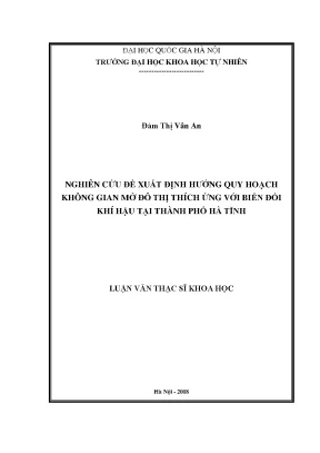 Luận văn thạc sĩ hus nghiên cứu đề xuất định hướng quy hoạch không gian mở đô thị thích ứng với biến đổi khí hậu tại thành phố hà tĩnh