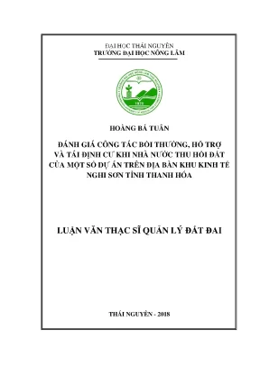 Luận văn thạc sĩ hay đánh giá công tác bồi thường hỗ trợ và tái định cư khi nhà nước thu hồi đất của một số dự án trên địa bàn khu kinh tế nghi sơn tỉnh thanh hóa