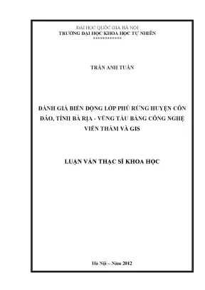 Luận văn thạc sĩ hus đánh giá biến động lớp phủ rừng huyện côn đảo tỉnh bà rịa vũng tàu bằng công nghệ viễn thám và gis