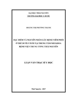 Luận văn thạc sĩ hay đặc điểm và nguyên nhân gây bệnh viêm phổi ở trẻ dưới 5 tuổi tại trung tâm nhi khoa bệnh viện trung ương thái nguyên