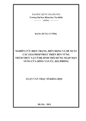Luận văn thạc sĩ hus nghiên cứu hiện trạng biến động và đề xuất các giải pháp phát triển bền vững thảm thực vật ở hệ sinh thái rừng ngập mặn vùng cửa sông văn úc hải phòng