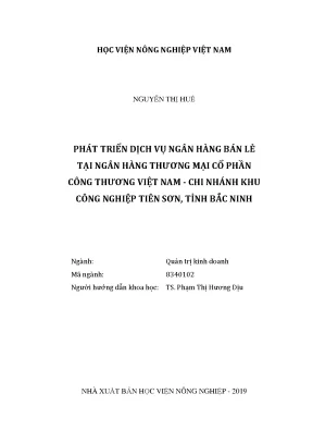 Luận văn thạc sĩ vnua phát triển dịch vụ ngân hàng bán lẻ tại ngân hàng thương mại cổ phần công thương việt nam chi nhánh khu công nghiệp tiên sơn tỉnh bắc ninh