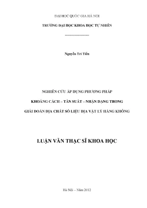Luận văn thạc sĩ hus nghiên cứu áp dụng phương pháp khoảng cách tần suất nhận dạng trong giải đoán địa chất số liệu địa vật lý hàng không luận văn ths 60 44 61