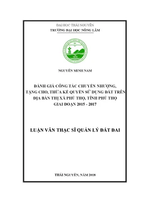 Luận văn thạc sĩ hay đánh giá công tác chuyển nhượng tặng cho thừa kế quyền sử dụng đất trên địa bàn thị xã phú thọ tỉnh phú thọ giai đoạn 2015 2017