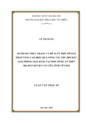 Luận văn thạc sĩ hus đánh giá thực trạng và đề xuất một số giải pháp nâng cao hiệu quả công tác thu hồi đất giải phóng mặt bằng tại một số dự án trên địa bàn huyện văn yên tỉnh yên bái