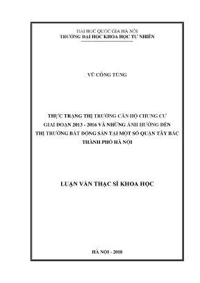 Luận văn thạc sĩ hus thực trạng thị trường căn hộ chung cư giai đoạn 2013 2016 và những ảnh hưởng đến thị trường bất động sản tại một số quận phía tây bắc thành phố hà nội