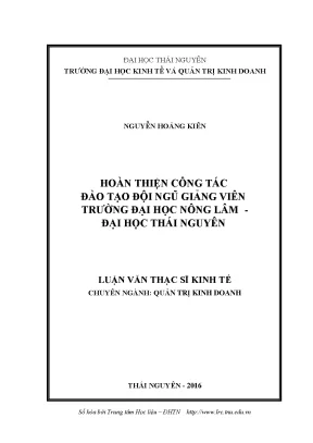 Luận văn thạc sĩ hay hoàn thiêṇ công tác đào taọ đôị ngũ giảng viên trường đại học nông lâm đaị hoc̣ thái nguyên