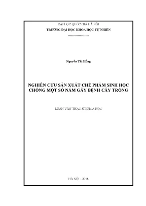 Luận văn thạc sĩ hus nghiên cứu sản xuất chế phẩm sinh học chống một số nấm gây bệnh cây trồng