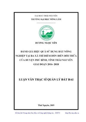 Luận văn thạc sĩ hay đánh giá hiệu quả sử dụng đất nông nghiệp tại ba xã thí điểm dồn điền đổi thửa của huyện phú bình tỉnh thái nguyên giai đoạn 2016 2018