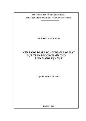 Luận án tiến sĩ nền tảng đảm bảo an toàn bảo mật dựa trên blockchain cho liên mạng vạn vật