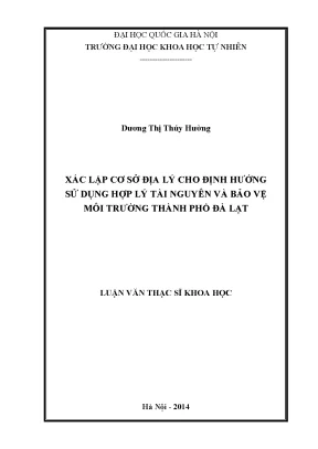 Luận văn thạc sĩ hus xác lập cơ sở địa lý cho định hướng sử dụng hợp lý tài nguyên và bảo vệ môi trường thành phố đà lạt
