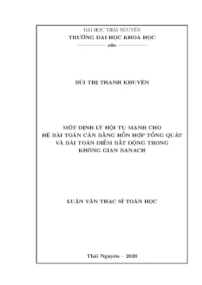 Luận văn thạc sĩ hay một định lý hội tụ mạnh cho hệ bài toán cân bằng hỗn hợp tổng quát và bài toán điểm bất động trong không gian banach