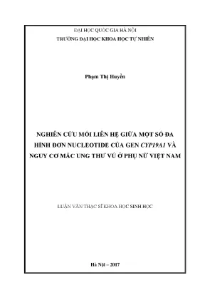 Luận văn thạc sĩ hus nghiên cứu mối liên hệ giữa một số đa hình đơn nucleotide của gen cyp19 và nguy cơ mắc ung thư vú ở phụ nữ việt nam
