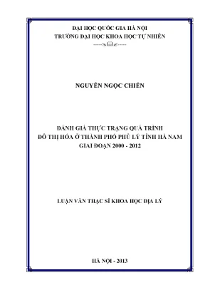 Luận văn thạc sĩ hus đánh giá thực trạng quá trình đô thị hóa ở thành phố phủ lý tỉnh hà nam giai đoạn 2000 2012