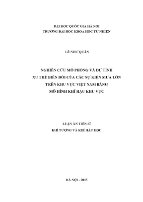 Luận văn thạc sĩ hus nghiên cứu mô phỏng và dự tính xu thế biến đổi của các sự kiện mưa lớn trên khu vực việt nam bằng mô hình khí hậu khu vực