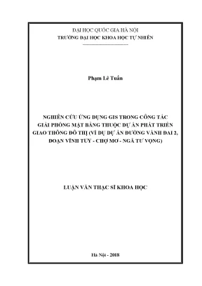 Luận văn thạc sĩ hus nghiên cứu ứng dụng gis trong công tác giải phóng mặt bằng thuộc dự án phát triển giao thông đô thị ví dụ dự án đường vành đai 2 đoạn vĩnh tuy chợ mơ ngã tư vọng