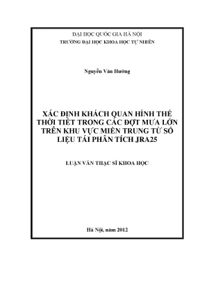 Luận văn thạc sĩ hus xác định khách quan hình thế thời tiết trong các đợt mưa lớn trên khu vực miền trung từ số liệu tái phân tích jra25