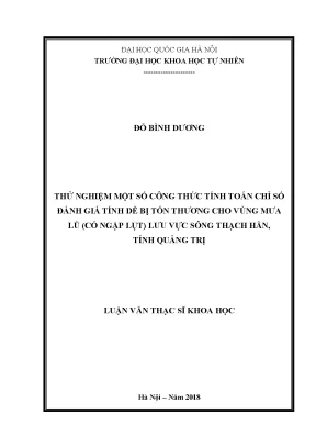 Luận văn thạc sĩ hus thử nghiệm một số công thức tính toán chỉ số đánh giá tính dễ bị tổn thương cho vùng mưa lũ có ngập lụt lưu vực sông thạch hãn tỉnh quảng trị