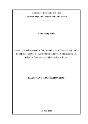 Luận văn thạc sĩ hus đánh giá biến động sử dụng đất và lớp phủ mặt đất dưới tác động của công trình thủy điện sơn la bằng công nghệ viễn thám và gis