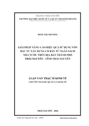 Luận văn thạc sĩ hay giải pháp nâng cao hiệu quả sử dụng vốn đầu tư xây dựng cơ bản từ ngân sách nhà nước trên địa bàn thành phố thái nguyên tỉnh thái nguyên