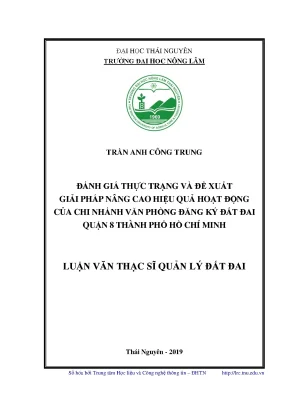 Luận văn thạc sĩ hay đánh giá thực trạng và đề xuất giải pháp nâng cao hiệu quả hoạt động của chi nhánh văn phòng đăng ký đất đai quận 8 thành phố hồ chí minh
