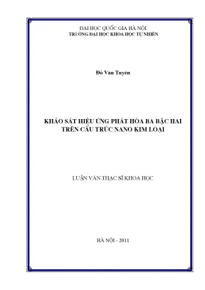 Luận văn thạc sĩ hus khảo sát hiệu ứng phát hòa ba bậc hai trên cấu trúc nano kim loại luận văn ths vật lý 60 44 11