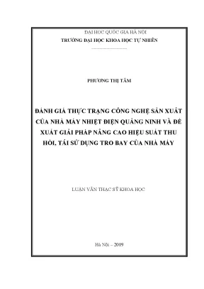 Luận văn thạc sĩ hus đánh giá thực trạng công nghệ sản xuất của nhà máy nhiệt điện quảng ninh và đề xuất giải pháp nâng cao hiệu suất thu hồi tái sử dụng tro bay của nhà máy