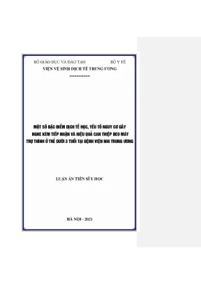Luận án tiến sĩ một số đặc điểm dịch tễ học yếu tố nguy cơ gây nghe kém tiếp nhận và hiệu quả can thiệp đeo máy trợ thính ở trẻ em dưới 3 tuổi tại bệnh viện nhi trung ương