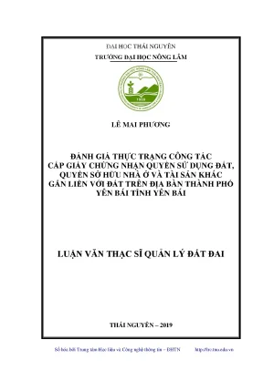 Luận văn thạc sĩ hay đánh giá thực trạng công tác cấp giấy chứng nhận quyền sử dụng đất quyền sở hữu nhà ở và tài sản khác gắn liền với đất trên địa bàn thành phố yên bái tỉnh yên bái