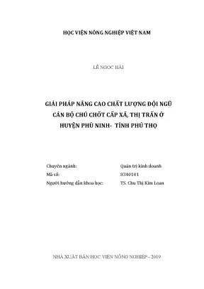 Luận văn thạc sĩ vnua giải pháp nâng cao chất lượng đội ngũ cán bộ chủ chốt cấp xã thị trấn ở huyện phù ninh tỉnh phú thọ