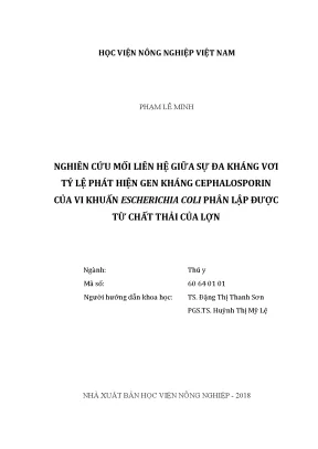 Luận văn thạc sĩ vnua nghiên cứu mối liên hệ giữa sự đa kháng với tỷ lệ phát hiện gen kháng cephalosporin của vi khuẩn escherichia coli phân lập được từ chất thải của lợn