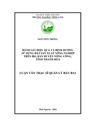 Luận văn thạc sĩ hay đánh giá hiệu quả và định hướng sử dụng đất sản xuất nông nghiệp trên địa bàn huyện nông cống tỉnh thanh hóa