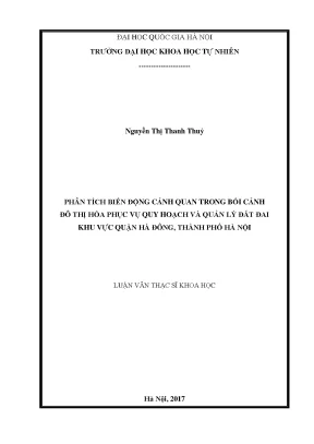 Luận văn thạc sĩ hus phân tích biến động cảnh quan trong bối cảnh đô thị hóa phục vụ quy hoạch và quản lý đất đai khu vực quận hà đông thành phố hà nội