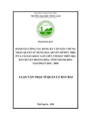 Luận văn thạc sĩ hay đánh giá công tác đăng ký cấp giấy chứng nhận quyền sử dụng đất quyền sở hữu nhà ở và tài sản khác gắn liền với đất trên địa bàn huyện hoằng hóa tỉnh thanh hóa giai đoạn 2016 2018