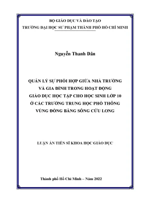 Luận án tiến sĩ quản lý sự phối hợp giữa nhà trường và gia đình trong hoạt động giáo dục học tập cho học sinh lớp 10 ở các trường trung học phổ vùng đồng bằng sông cửu long