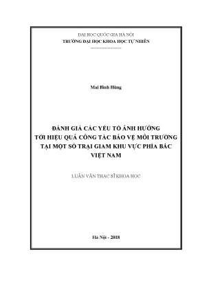 Luận văn thạc sĩ hus đánh giá các yếu tố ảnh hưởng tới hiệu quả công tác bảo vệ môi trường tại một số trại giam khu vực phía bắc việt nam