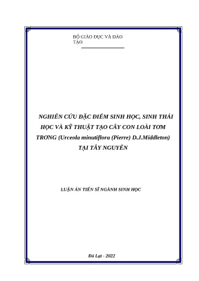 Luận án tiến sĩ ngành sinh học đề tài nghiên cứu đặc điểm sinh học sinh thái học và kỹ thuật tạo cây con loài tơm trong urceola minutiflora pierre d j middleton tại tây nguyên