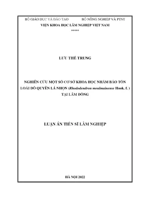 Luận án tiến sĩ nghiên cứu một số cơ sở khoa học nhằm bảo tồn loài đỗ quyên lá nhọn rhododendron moulmainense hook f tại lâm đồng