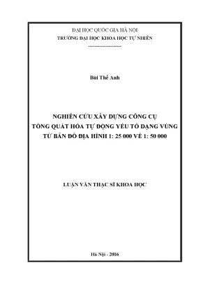 Luận văn thạc sĩ hus nghiên cứu xây dựng công cụ tổng quát hóa tự động yếu tố dạng vùng từ bản đồ địa hình 1 25 000 về 1 50 000
