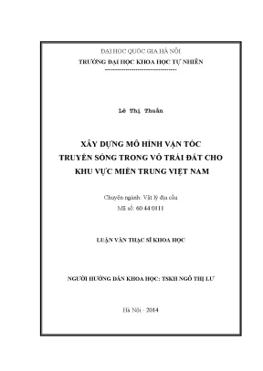 Luận văn thạc sĩ hus xây dựng mô hình vận tốc truyền sóng trong vỏ trái đất cho khu vực miền trung việt nam