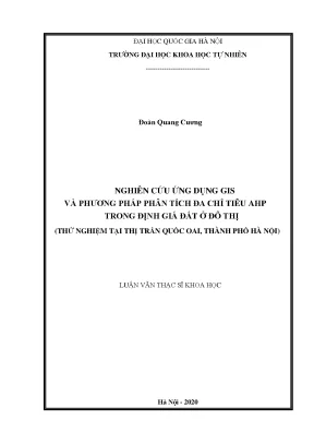 Luận văn thạc sĩ hus nghiên cứu ứng dụng gis và phương pháp phân tích đa chỉ tiêu ahp trong định giá đất ở đô thị thử nghiệm tại thị trấn quốc oai thành phố hà nội
